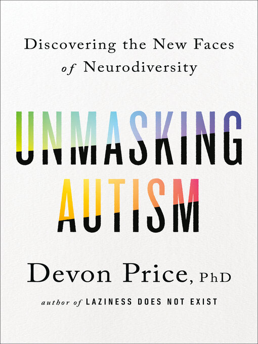 Title details for Unmasking Autism by Devon Price, PhD - Available